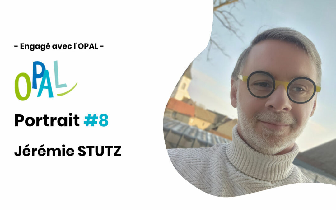 ENGAGÉS AVEC L’OPAL | PORTRAIT DE JEREMIE STUTZ